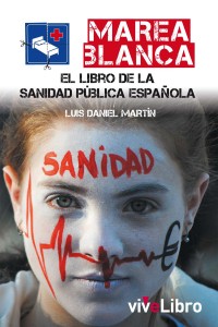 Portada del libro Marea Blanca. El libro de la sanidad pública española/ http://www.casadellibro.com/libro-marea-blanca-el-libro-de-la-sanidad-publica-espanola/9788415904090/2123842